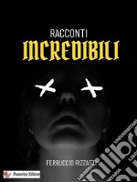 Racconti incredibili. E-book. Formato EPUB ebook