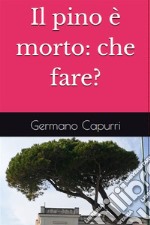 Il pino è morto: che fare?. E-book. Formato EPUB