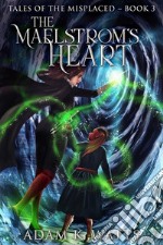 The Maelstrom&apos;s Heart. E-book. Formato EPUB