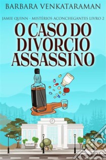 O Caso do Divórcio Assassino. E-book. Formato EPUB ebook di Barbara Venkataraman