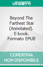 Beyond The Farthest Star (Annotated). E-book. Formato EPUB ebook