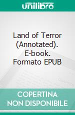 Land of Terror (Annotated). E-book. Formato EPUB ebook