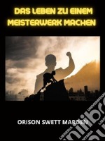 Das Leben zu einem Meisterwerk machen (Übersetzt). E-book. Formato EPUB ebook