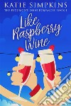 Like Raspberry Wine. E-book. Formato EPUB ebook di Katie Simpkins