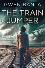 The Train Jumper. E-book. Formato EPUB ebook