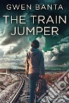 The Train Jumper. E-book. Formato EPUB ebook di Gwen Banta