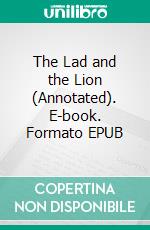 The Lad and the Lion (Annotated). E-book. Formato EPUB ebook di Edgar Rice Burroughs