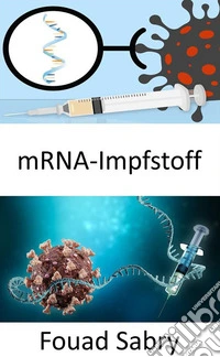 mRNA-ImpfstoffKönnen mRNA-Impfungen die DNA einer Person verändern oder ist das nur ein Mythos?. E-book. Formato EPUB ebook