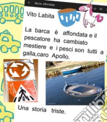 La  barca è affondata,  e  il pescatore ha cambiato mestiere e I pesci son tutti a galla, caro  ApolloUna  storia triste. E-book. Formato PDF ebook di Labita Vito