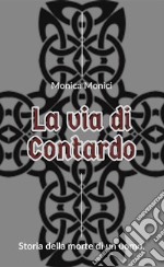 La via di ContardoStoria della morte di un uomo. E-book. Formato EPUB