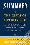 Summary of The Gifts of ImperfectionLet Go of Who You Think You&apos;re Supposed to Be and Embrace Who You Are by Brené Brown - Get The Key Ideas Quickly. E-book. Formato EPUB ebook