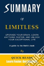 Summary of LimitlessUpgrade Your Brain, Learn Anything Faster, and Unlock Your Exceptional Life by Jim Kwik | Get The Key Ideas Quickly. E-book. Formato EPUB