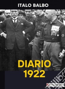 Diario 1922. E-book. Formato EPUB ebook di Italo Balbo