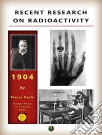 Recent research on radioactivity. E-book. Formato EPUB ebook di Pierre Curie