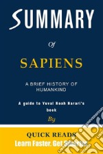 Summary of Sapiens by Yuval Noah HarariA Brief History of Humankind - Get The Key Ideas Quickly. E-book. Formato EPUB ebook