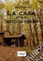 La casa con il tetto di pietra. E-book. Formato EPUB ebook