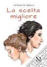 La scelta migliore. E-book. Formato EPUB ebook