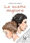 La scelta migliore. E-book. Formato EPUB ebook