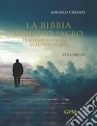 La Bibbia un libro sacro - Volume 3Il significato della scienza di Dio. E-book. Formato EPUB ebook