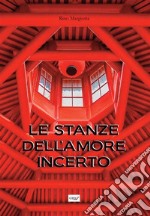 Le stanze dell&apos;amore incerto. E-book. Formato EPUB