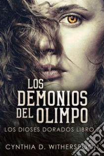 Los Demonios del Olimpo. E-book. Formato EPUB ebook di Cynthia D. Witherspoon