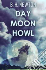 Day Moon Howl. E-book. Formato EPUB ebook