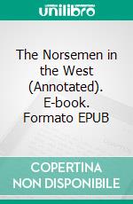 The Norsemen in the West (Annotated). E-book. Formato EPUB ebook