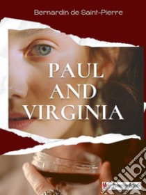 Paul and Virginia. E-book. Formato EPUB ebook di Bernardin de St. Pierre