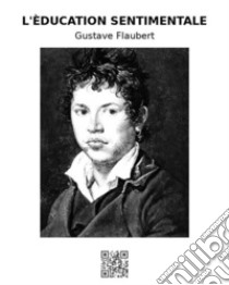 L'èducation sentimentale. E-book. Formato EPUB ebook di Gustave Flaubert