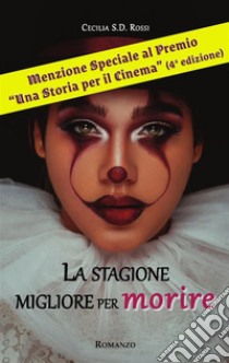 La stagione migliore per morire. E-book. Formato EPUB ebook di Cecilia S.D. Rossi