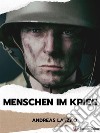 Menschen im Krieg. E-book. Formato EPUB ebook di Andreas Latzko