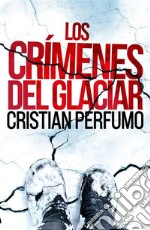 Los crímenes del glaciar. E-book. Formato EPUB ebook