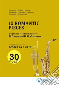 Bb Trumpet and Eb Alto Sax easy duets book - 10 Romantic Pieces (scored in 3 keys)beginner/intermediate. E-book. Formato EPUB ebook di Ludwig van Beethoven