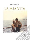 La mia vita. E-book. Formato EPUB ebook