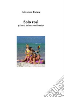 E' solo cosi. E-book. Formato EPUB ebook di Patanè salvatore