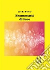 Frammenti di luce. E-book. Formato EPUB ebook di Orofino Laurita