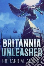 Britannia Unleashed. E-book. Formato EPUB ebook