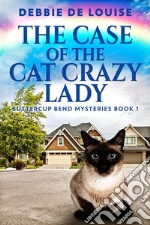 The Case Of The Cat Crazy Lady. E-book. Formato EPUB ebook