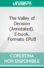 The Valley of Decision (Annotated). E-book. Formato EPUB ebook di Edith Wharton