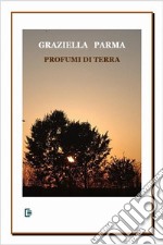 Profumi di terra. E-book. Formato EPUB ebook