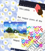 Sei  troppo pieno di theNapoli. E-book. Formato EPUB ebook