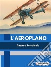 L&apos;aeroplano. E-book. Formato EPUB ebook