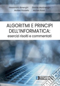 Algoritmi e Principi dell'Informatica: esercizi risolti e commentati. E-book. Formato PDF ebook di Alessandro Barenghi