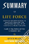 Summary of Life Force by Tony Robbins and Peter H. DiamandisHow New Breakthroughs in Precision Medicine Can Transform the Quality of Your Life &amp; Those You Love - Get The Key Ideas Quickly. E-book. Formato EPUB ebook