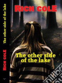 The other Side of the Lake. E-book. Formato EPUB ebook di Rich Cole