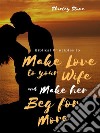 Biblical Principles to Make Love to Your Wife and Make Her Beg for More. E-book. Formato EPUB ebook di Shirley Stone