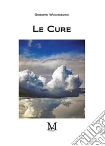 Le cure. E-book. Formato EPUB ebook di Wochicevick Giuseppe