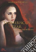 HE HIBISCUS TEAR Tome one -The stone eye. E-book. Formato EPUB