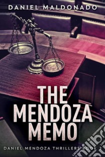 The Mendoza Memo. E-book. Formato EPUB ebook di Daniel Maldonado