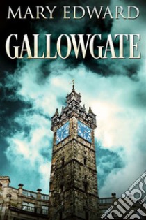 Gallowgate. E-book. Formato EPUB ebook di Mary Edward